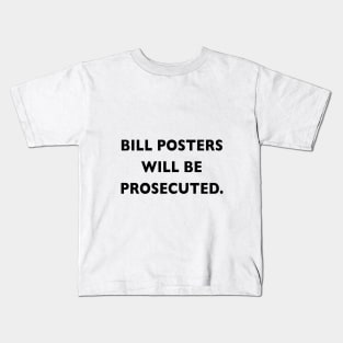 Bill posters will be Prosecuted Kids T-Shirt